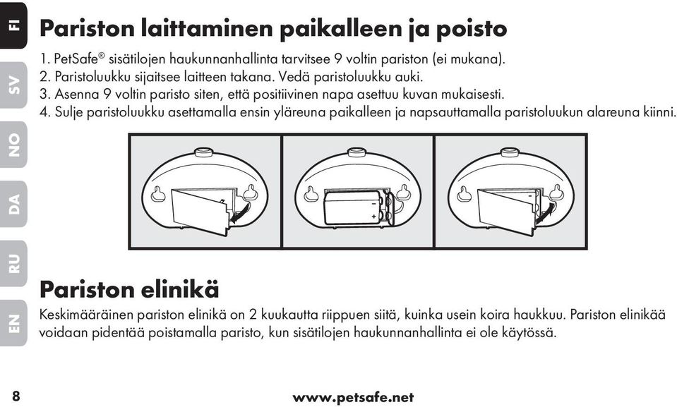 Sulje paristoluukku asettamalla ensin yläreuna paikalleen ja napsauttamalla paristoluukun alareuna kiinni.