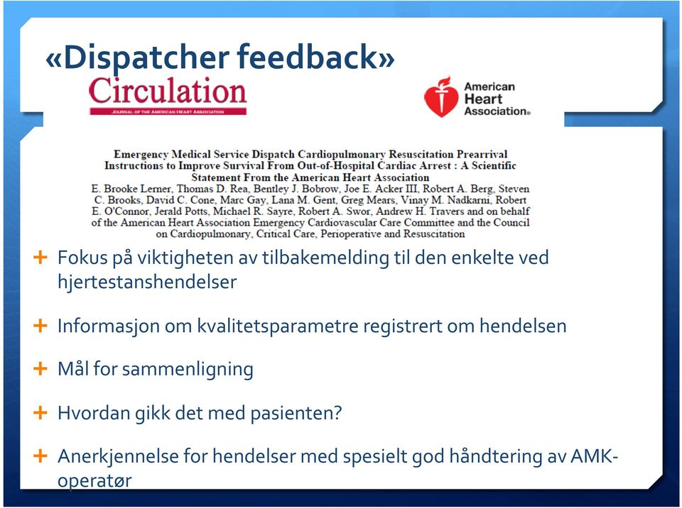 registrert om hendelsen Mål for sammenligning Hvordan gikk det med