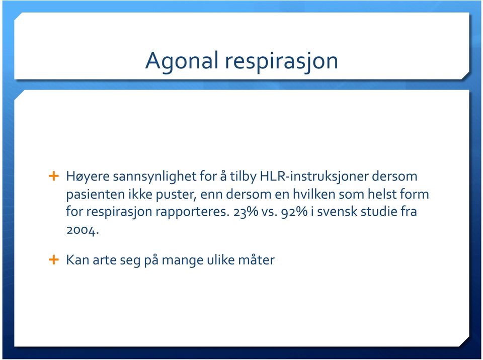 hvilken som helst form for respirasjon rapporteres. 23% vs.