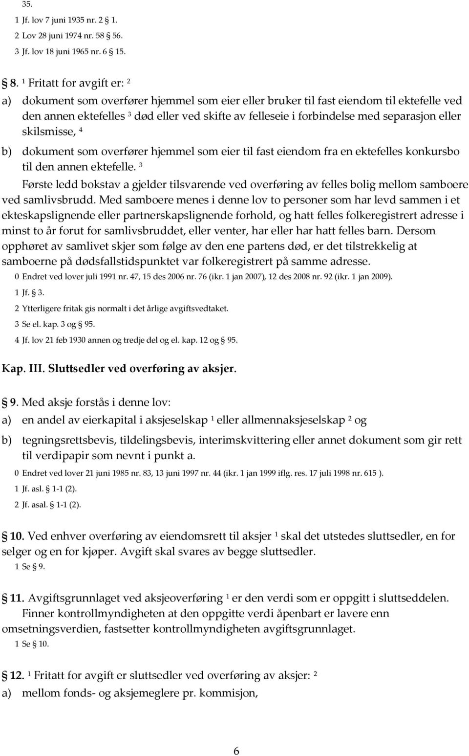 separasjon eller skilsmisse, 4 b) dokument som overfører hjemmel som eier til fast eiendom fra en ektefelles konkursbo til den annen ektefelle.