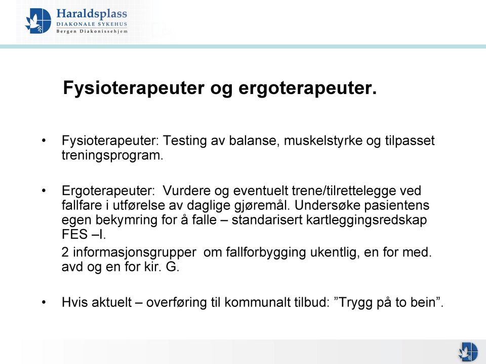 Undersøke pasientens egen bekymring for å falle standarisert kartleggingsredskap FES I.