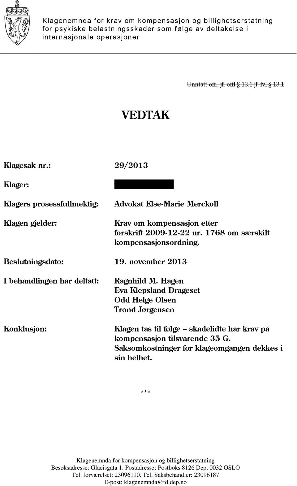 1768 om særskilt kompensasjonsordning. Beslutningsdato: 19. november 2013 I behandlingen har deltatt: Konklusjon: Ragnhild M.