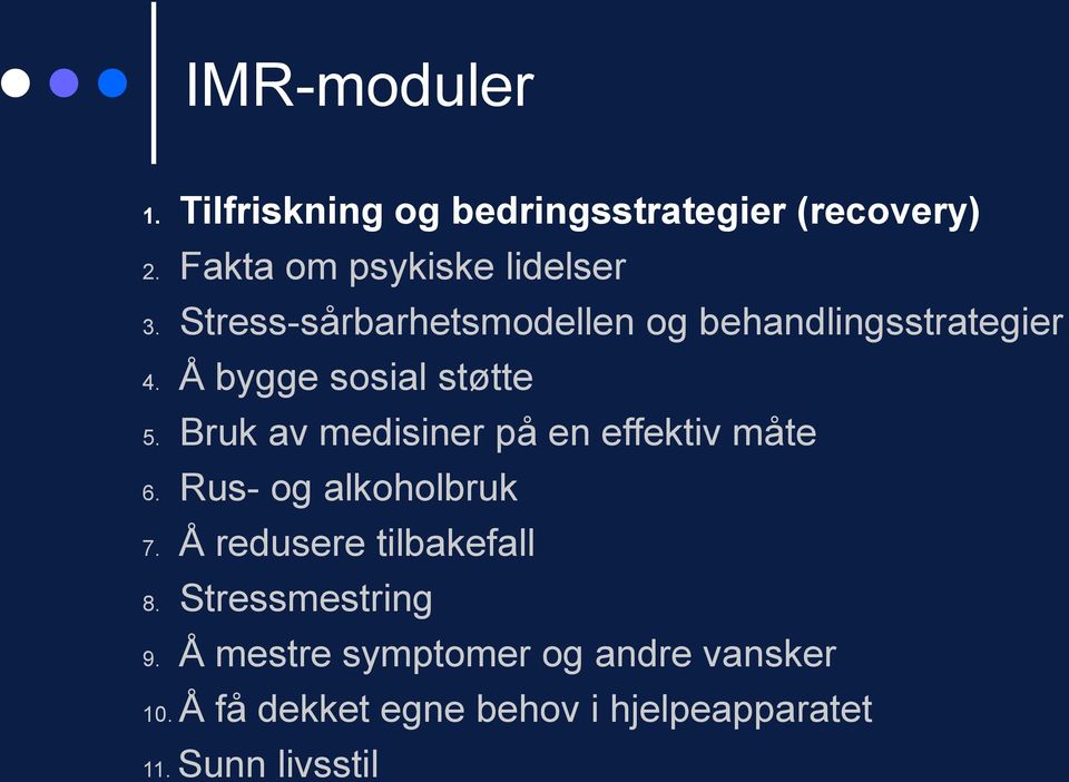 Bruk av medisiner på en effektiv måte 6. Rus- og alkoholbruk 7. Å redusere tilbakefall 8.