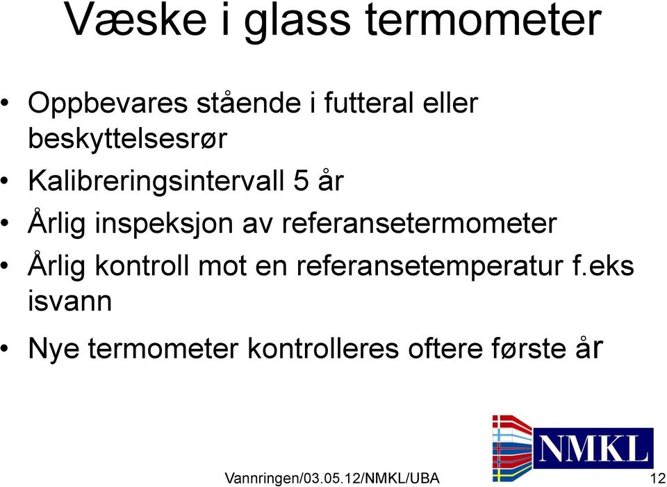 av referansetermometer Årlig kontroll mot en