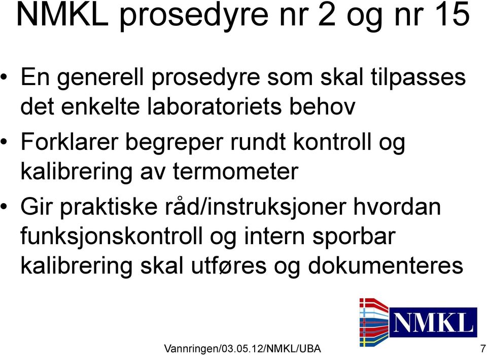 kalibrering av termometer Gir praktiske råd/instruksjoner hvordan