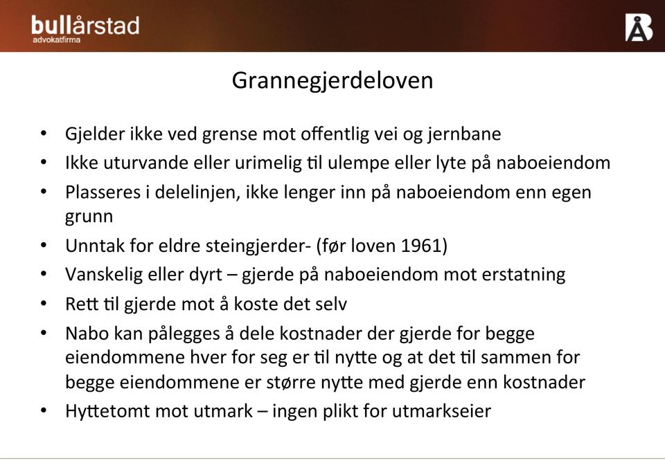 gjerde på naboeiendom mot erstatning ReC Ol gjerde mot å koste det selv Nabo kan pålegges å dele kostnader der gjerde for begge eiendommene