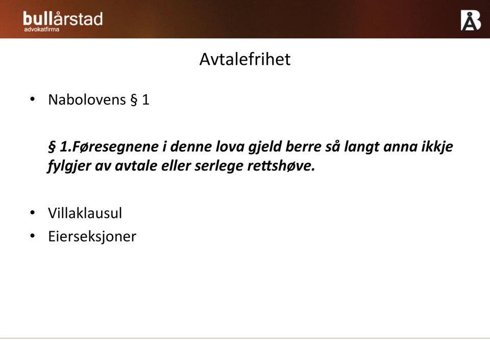 så langt anna ikkje fylgjer av avtale