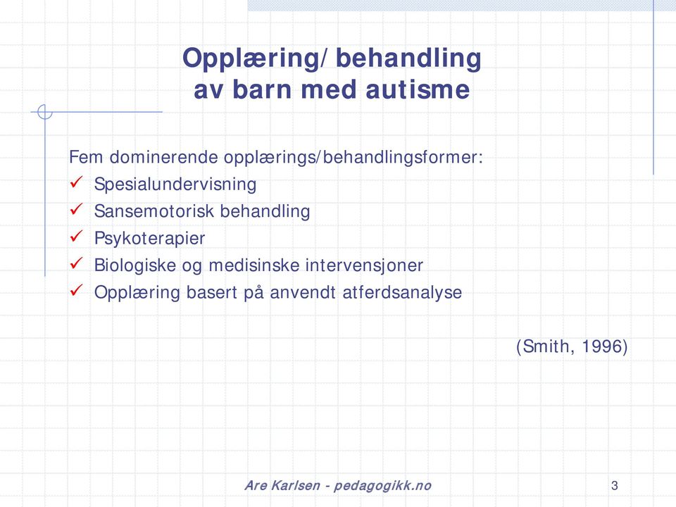 behandling Psykoterapier Biologiske og medisinske intervensjoner