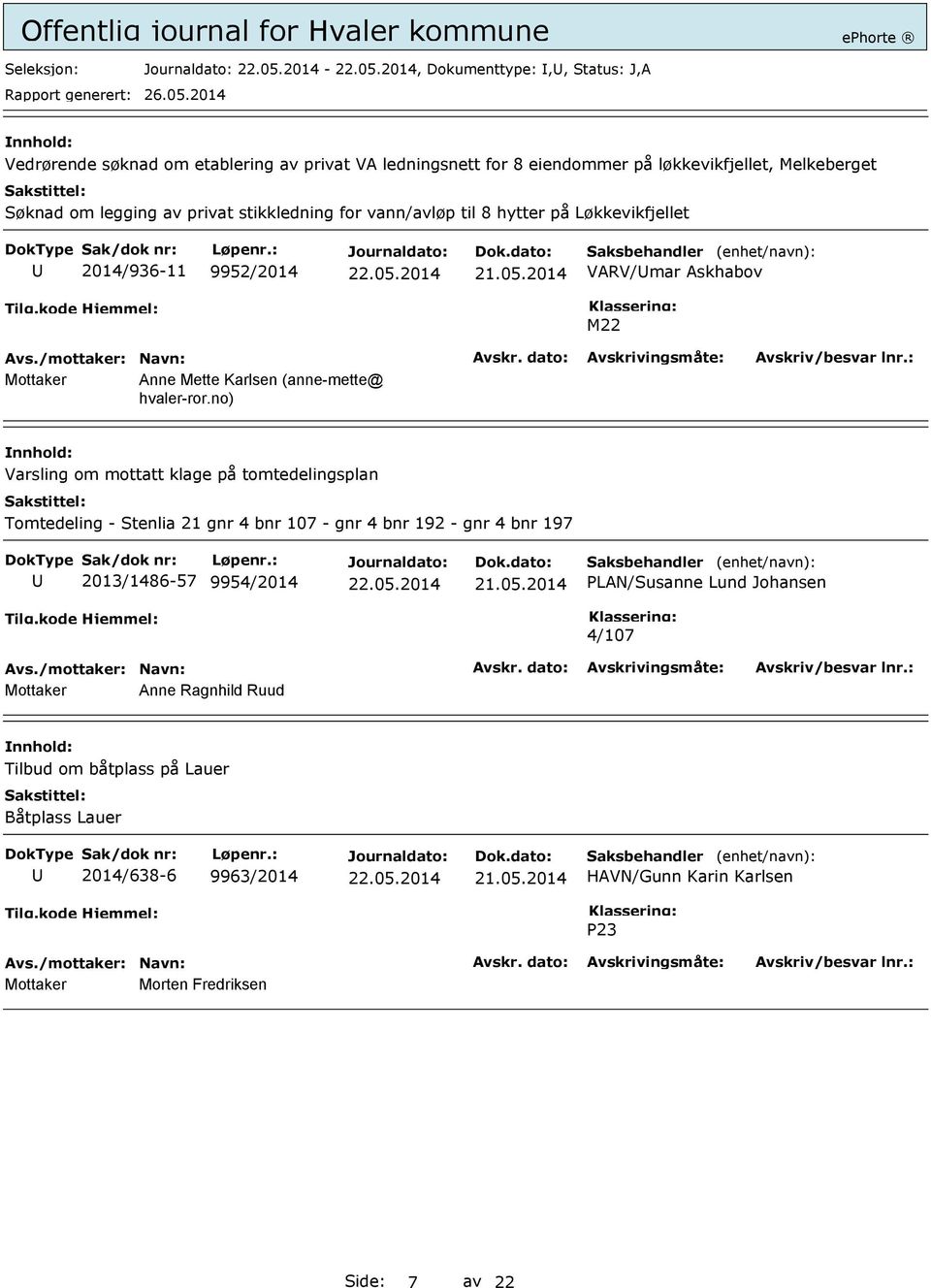 no) Varsling om mottatt klage på tomtedelingsplan Tomtedeling - Stenlia 21 gnr 4 bnr 107 - gnr 4 bnr 192 - gnr 4 bnr 197 2013/1486-57 9954/2014 PLAN/Susanne Lund