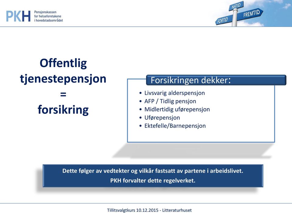 uførepensjon Uførepensjon Ektefelle/Barnepensjon Dette følger av