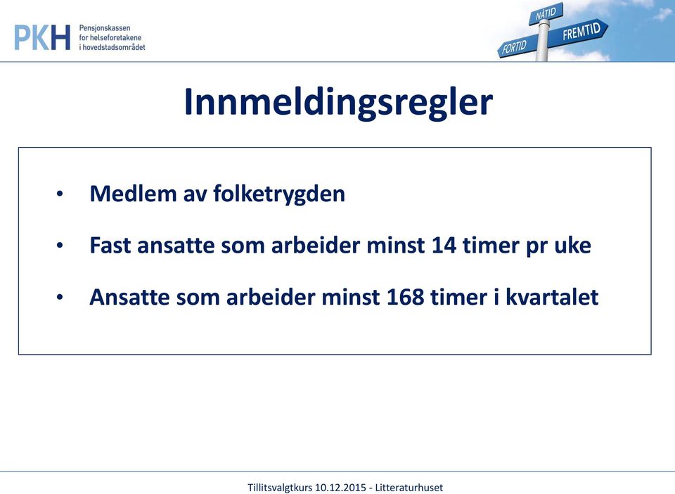 arbeider minst 14 timer pr uke