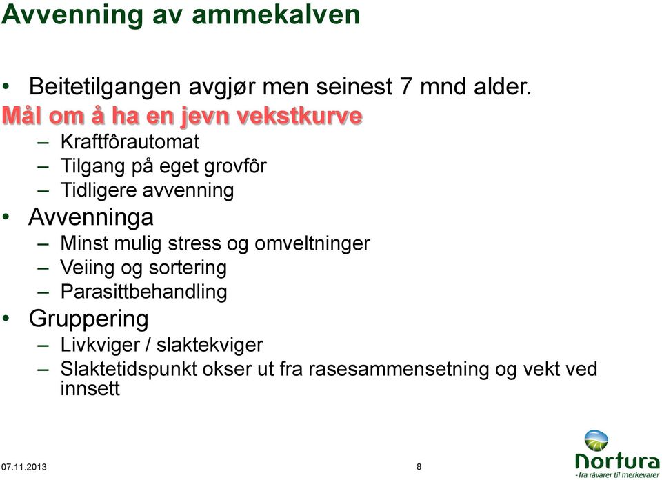 Avvenninga Minst mulig stress og omveltninger Veiing og sortering Parasittbehandling