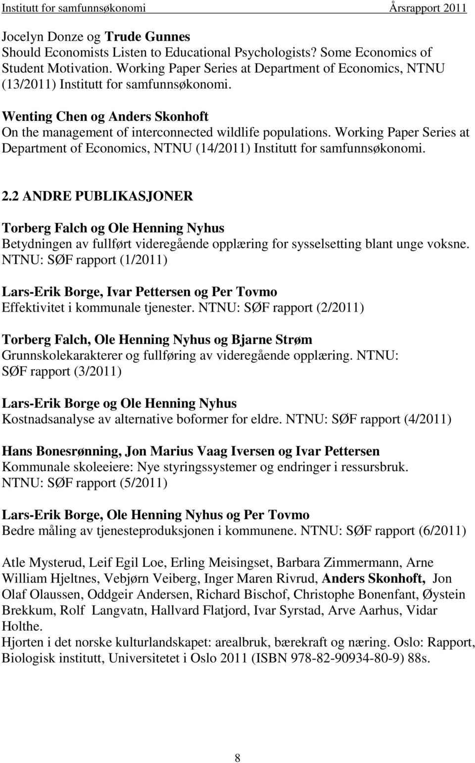 Working Paper Series at Department of Economics, NTNU (14/2011) Institutt for samfunnsøkonomi. 2.