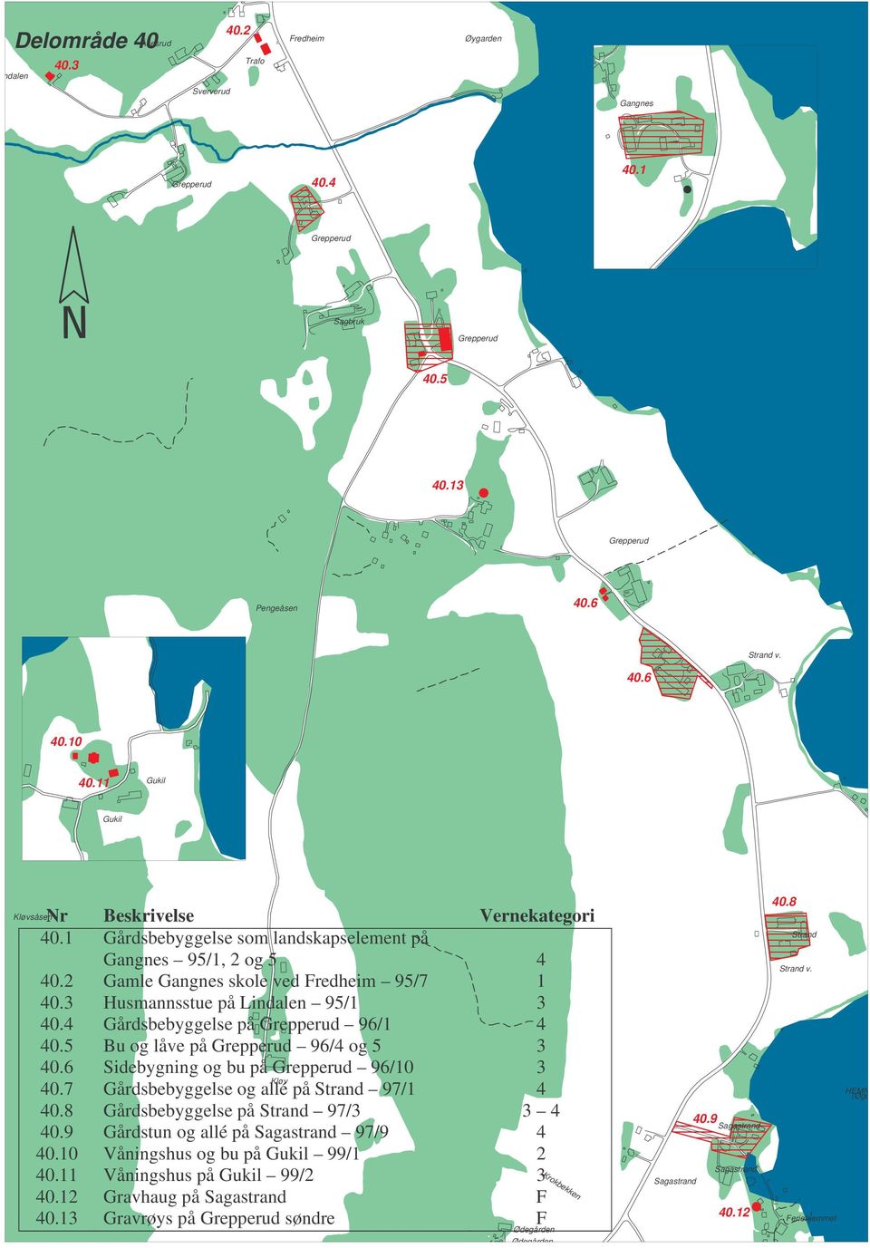 3 Husmannsstue på Lindalen 95/1 3 40.4 Gårdsbebyggelse på Grepperud 96/1 4 40.5 Bu og låve på Grepperud 96/4 og 5 3 40.6 Sidebygning og bu på Grepperud 96/10 3 Kløv 40.