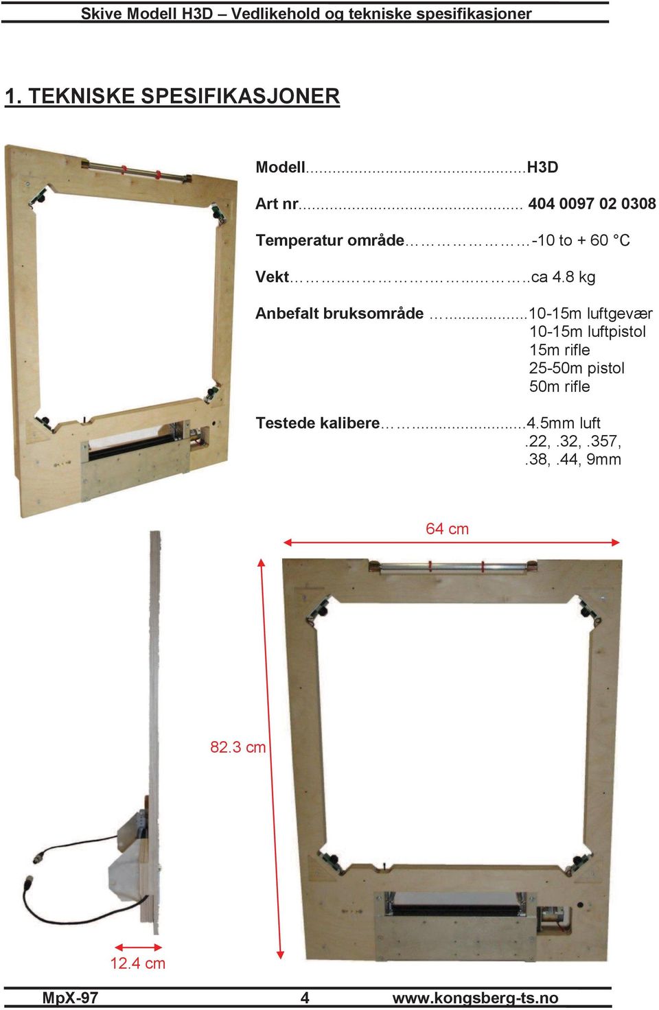 8 kg Anbefalt bruksområde.