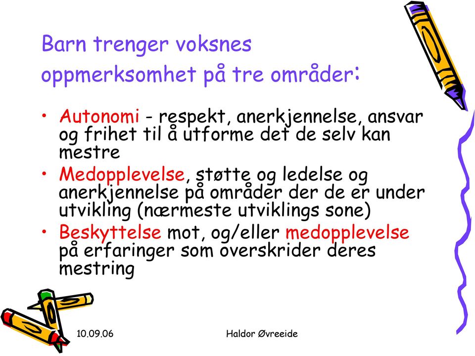 støtte og ledelse og anerkjennelse på områder der de er under utvikling (nærmeste