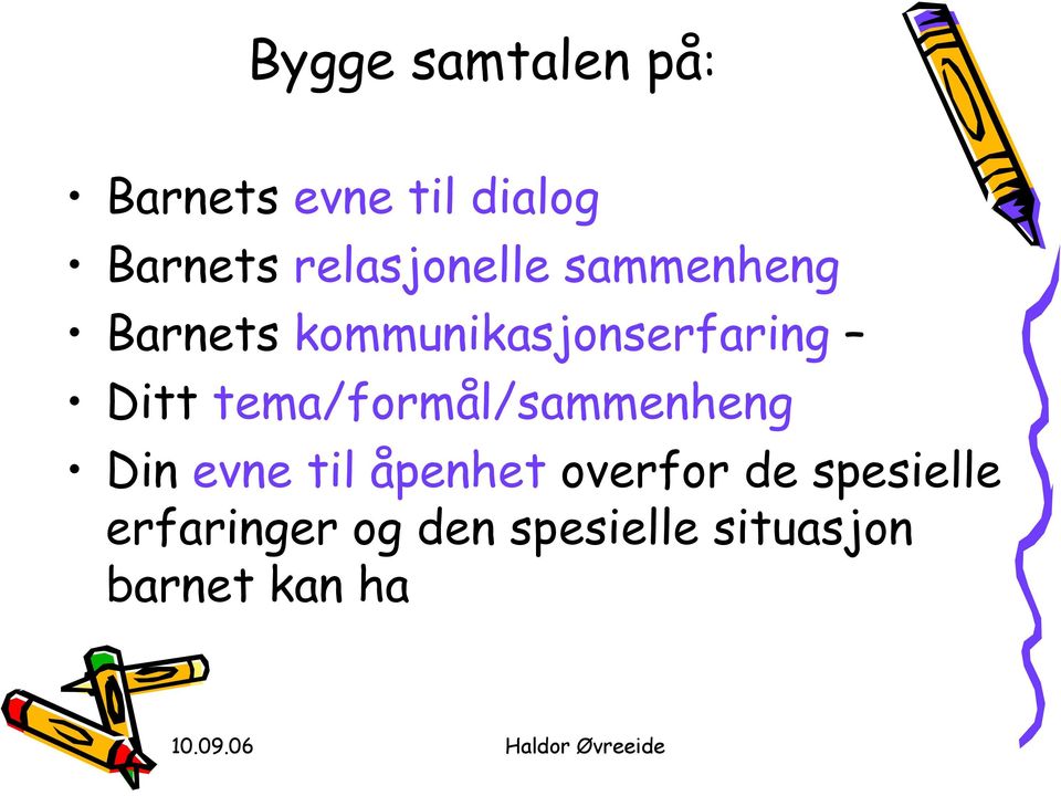 Ditt tema/formål/sammenheng Din evne til åpenhet overfor