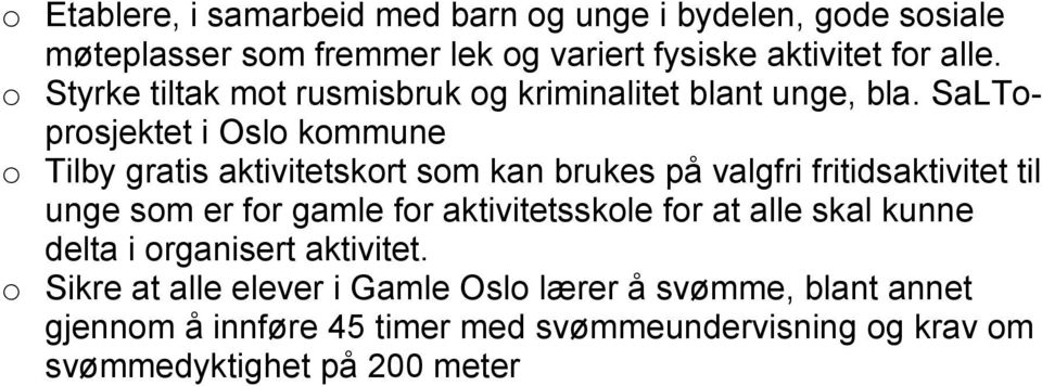 SaLToprosjektet i Oslo kommune o Tilby gratis aktivitetskort som kan brukes på valgfri fritidsaktivitet til unge som er for gamle for