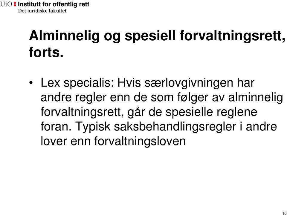 som følger av alminnelig forvaltningsrett, går de spesielle