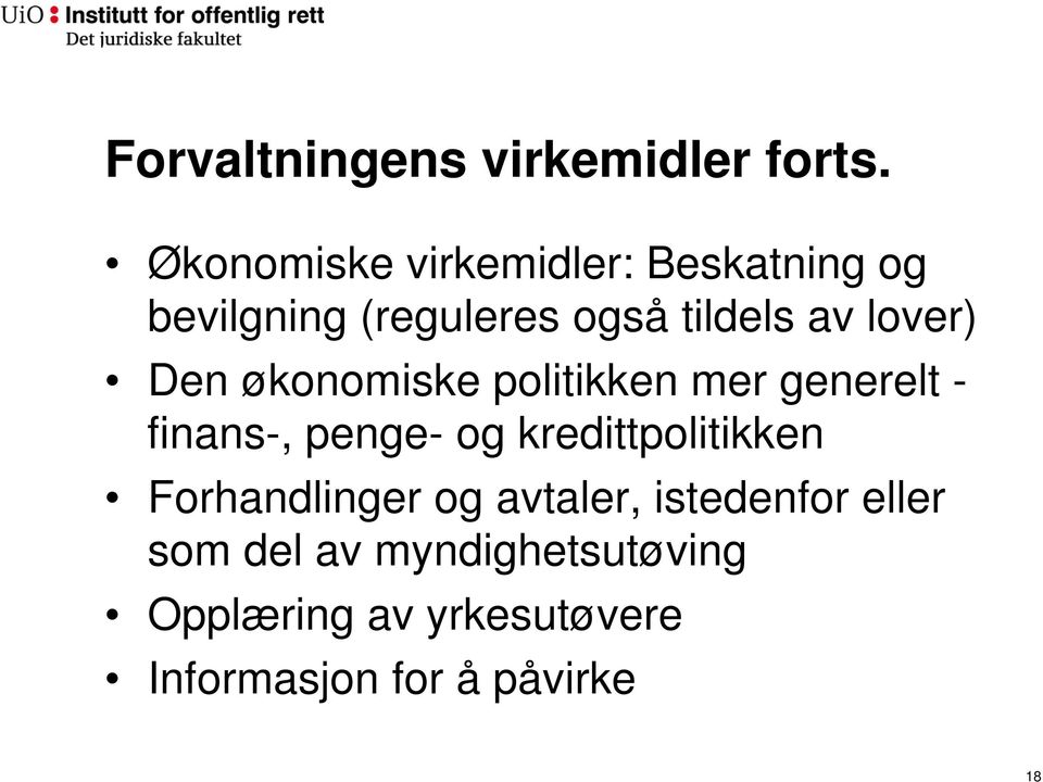 lover) Den økonomiske politikken mer generelt - finans-, penge- og