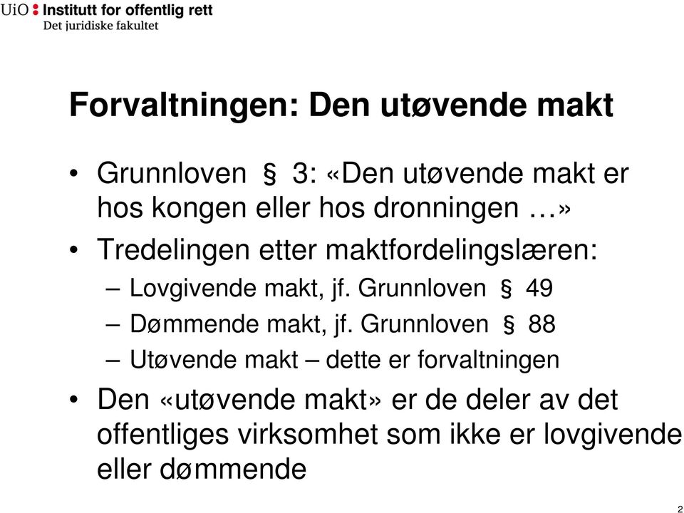 Grunnloven 49 Dømmende makt, jf.