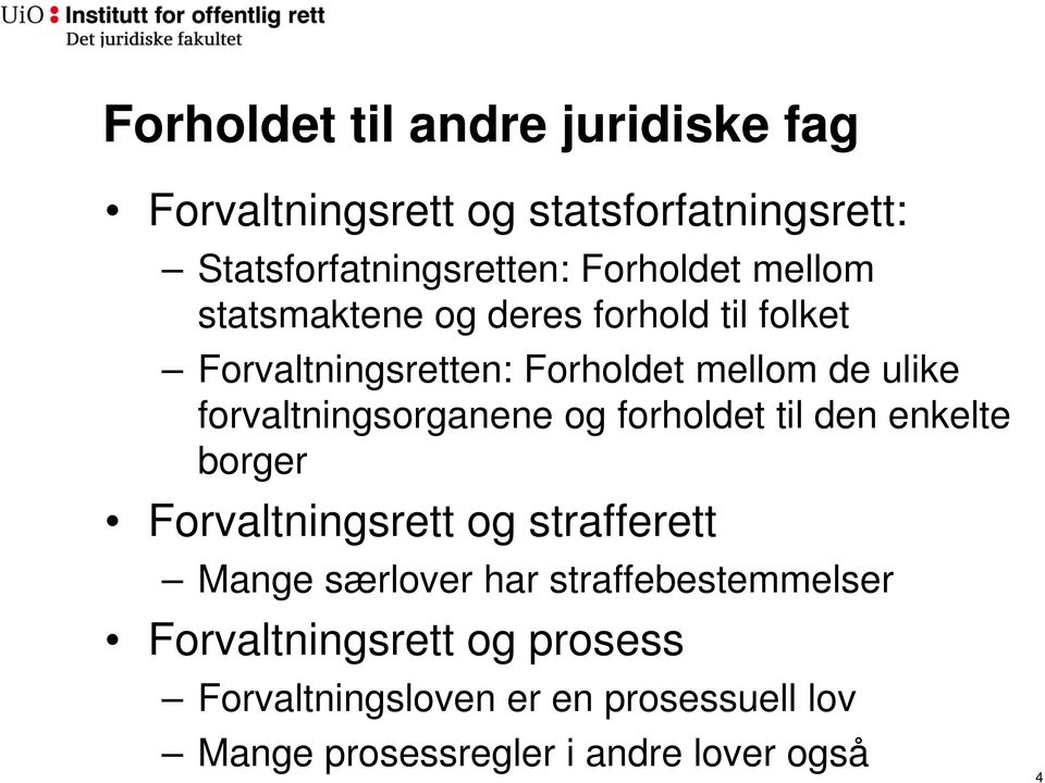 forvaltningsorganene og forholdet til den enkelte borger Forvaltningsrett og strafferett Mange særlover har