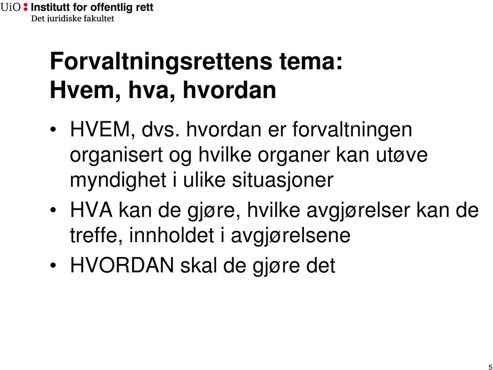 myndighet i ulike situasjoner HVA kan de gjøre, hvilke