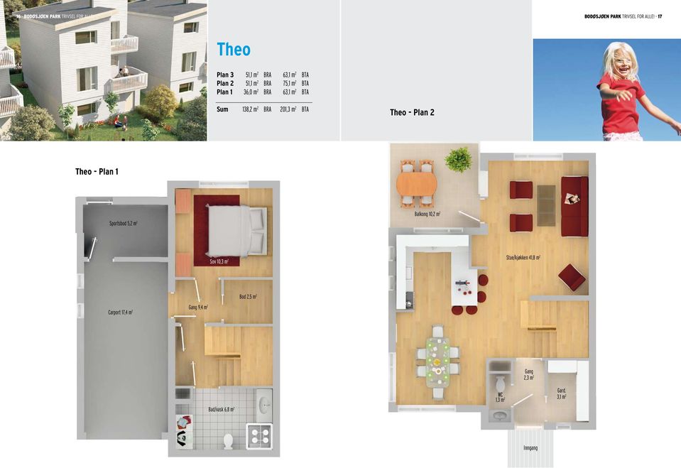 - 17 Theo Plan 3 51,1 m 2 BRA 63,1 m 2 BTA Plan 2 51,1 m 2 BRA 75,1 m 2 BTA Plan 1 36,0 m 2 BRA 63,1 m