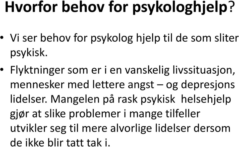 Flyktninger som er i en vanskelig livssituasjon, mennesker med lettere angst og