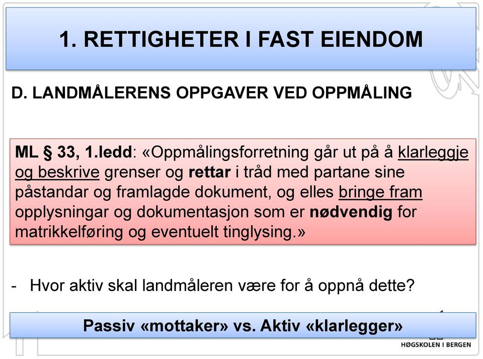 påstandar og framlagde dokument, og elles bringe fram opplysningar og dokumentasjon som er nødvendig for