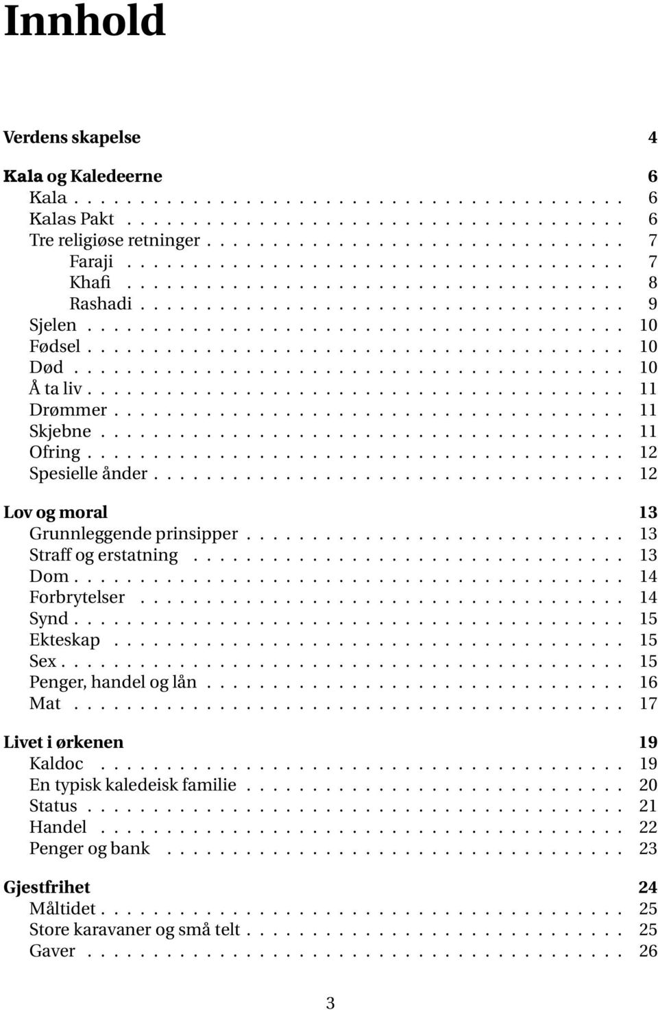 ......................................... 10 Å ta liv......................................... 11 Drømmer....................................... 11 Skjebne........................................ 11 Ofring.