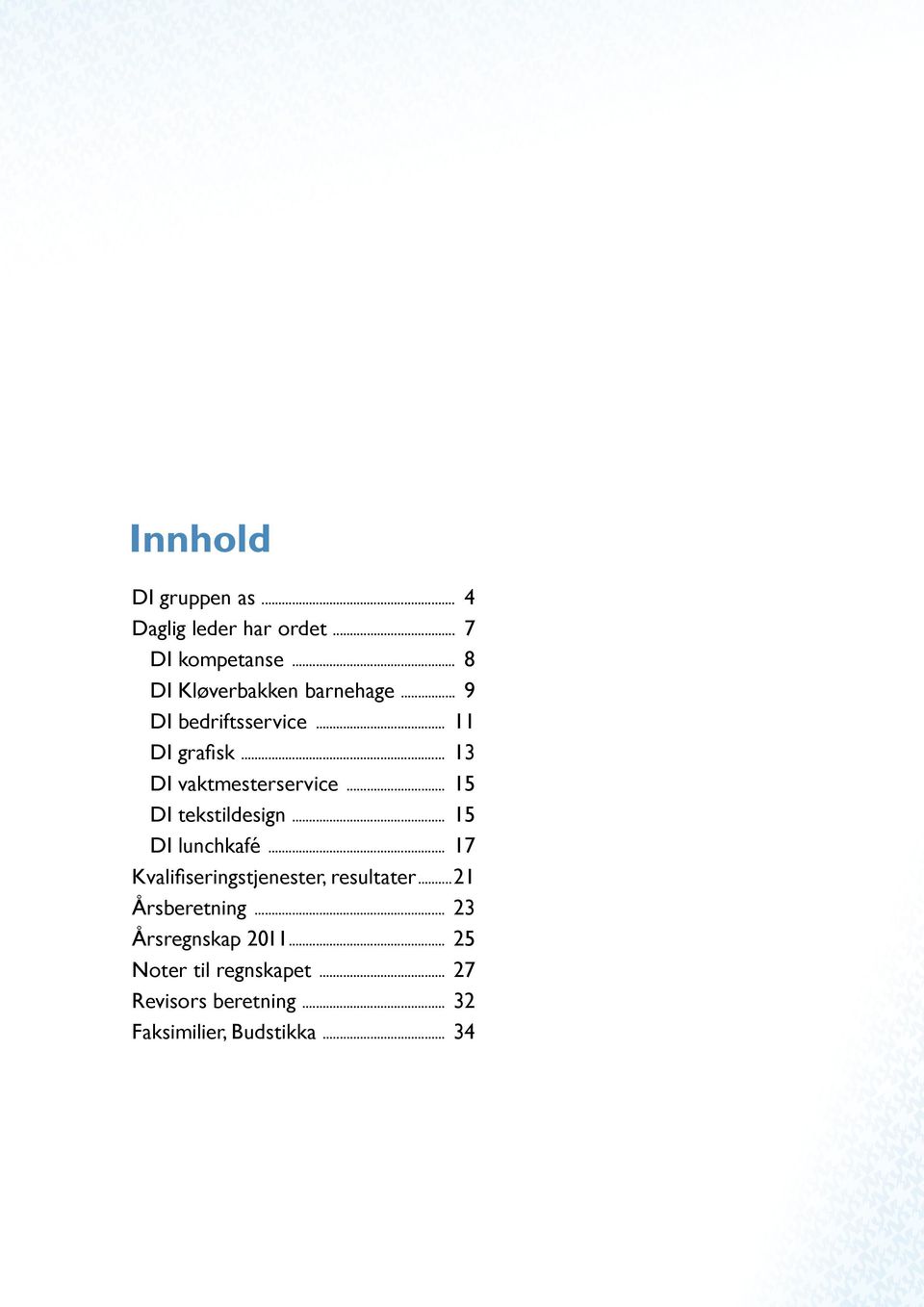 .. 13 DI vaktmesterservice... 15 DI tekstildesign... 15 DI lunchkafé.