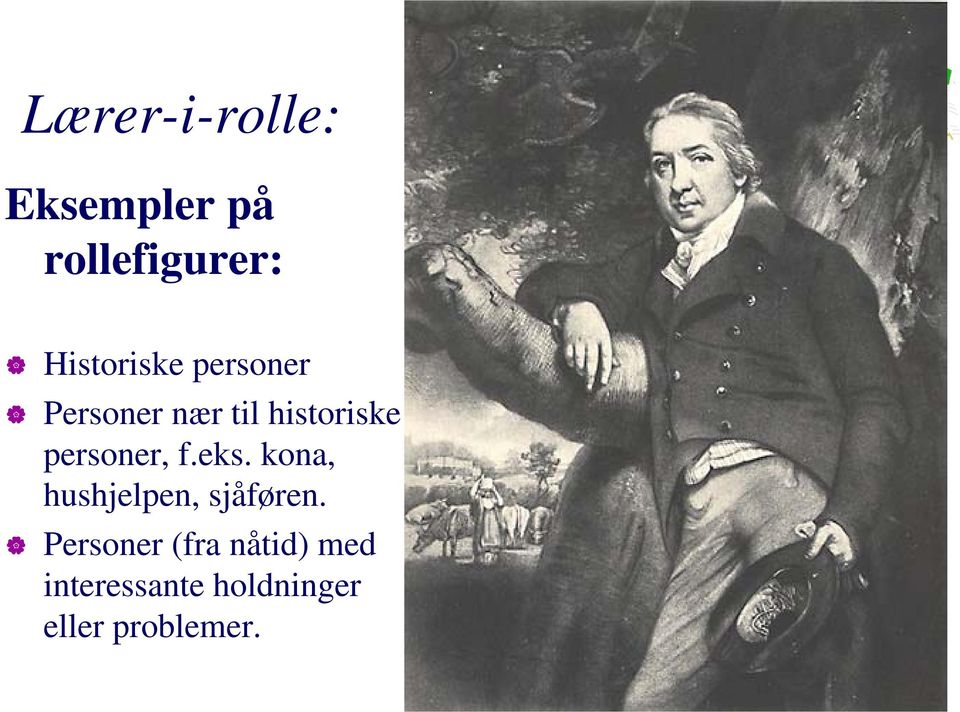 personer, f.eks. kona, hushjelpen, sjåføren.