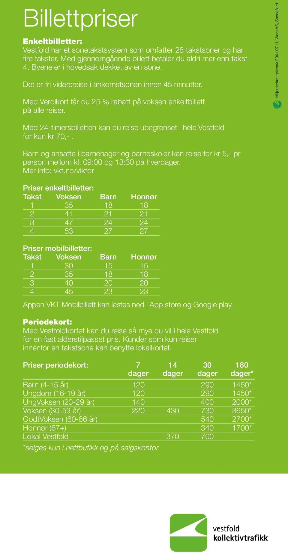 Miljømerket trykksak 2041 0711, Wera AS, Sandefjord Med 24-timersbilletten kan du reise ubegrenset i hele Vestfold for kun kr 70,-.