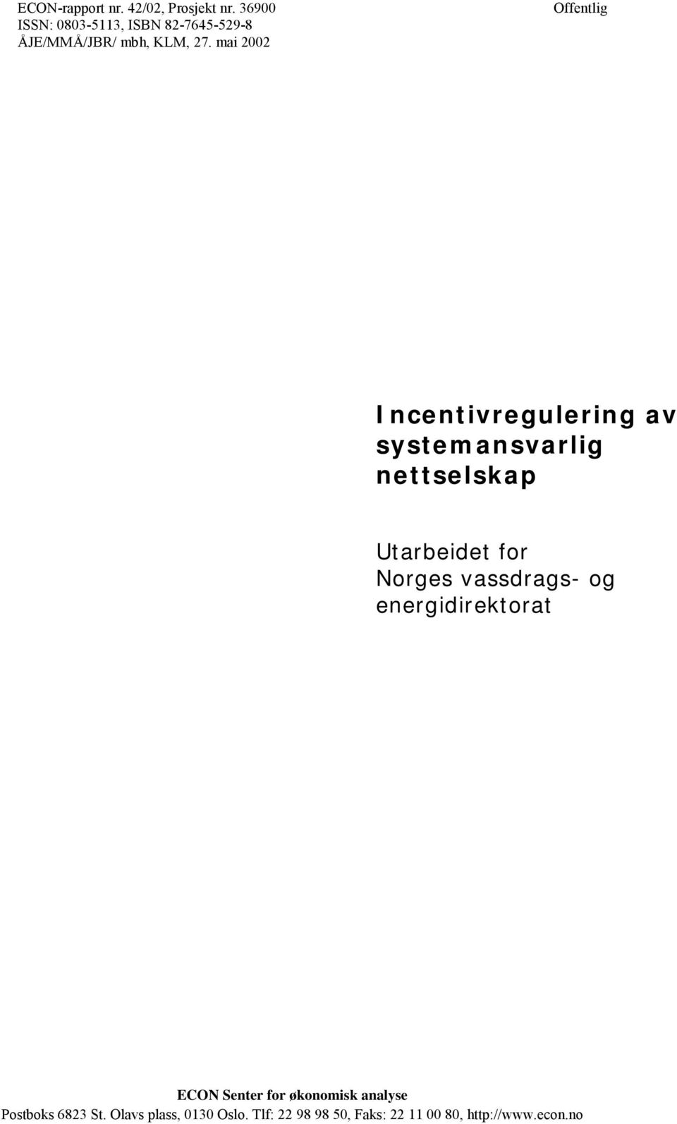 mai 2002 Offentlig Incentivregulering av systemansvarlig nettselskap Utarbeidet for