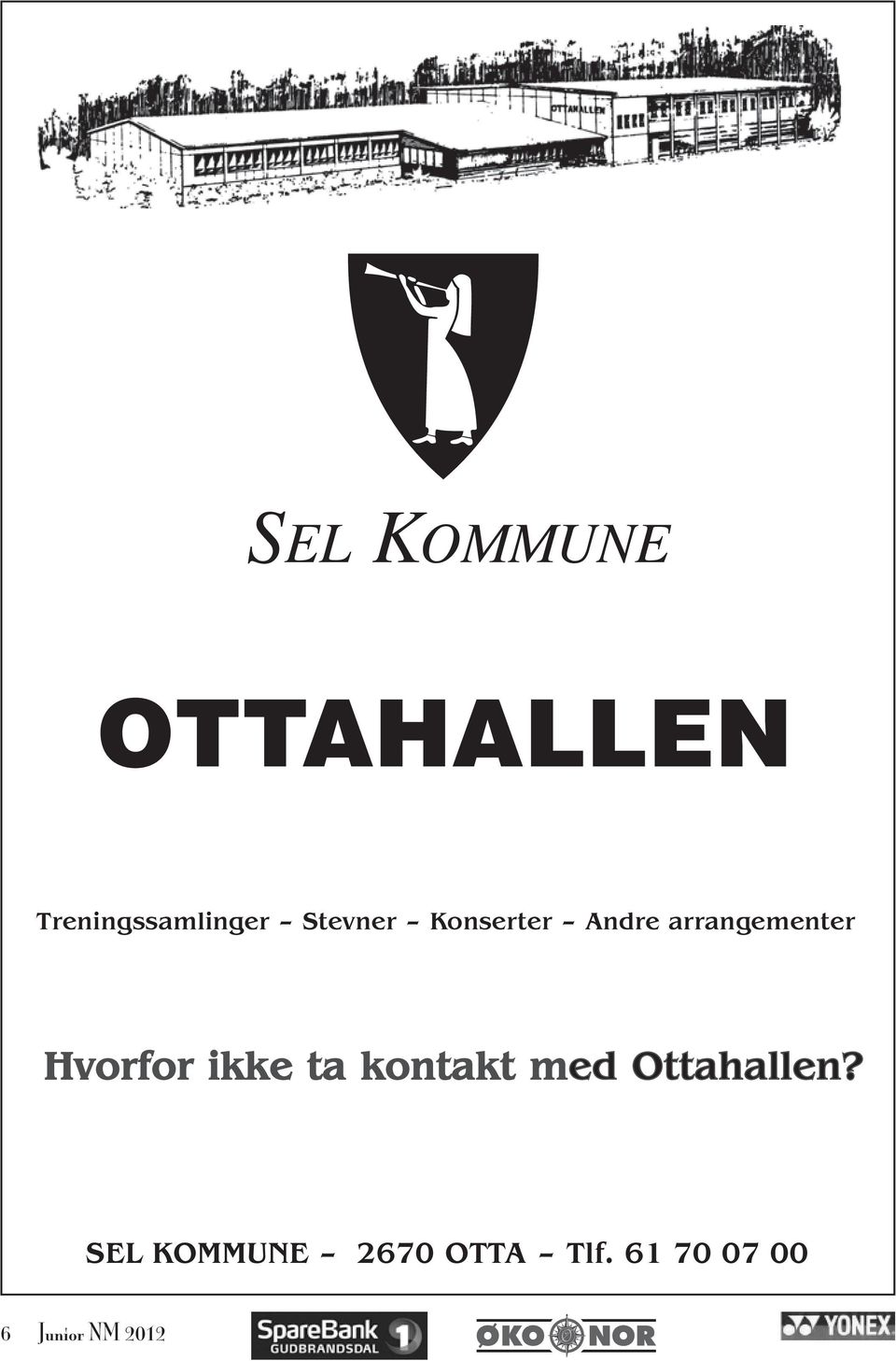 Hvorfor ikke ta kontakt med Ottahallen?