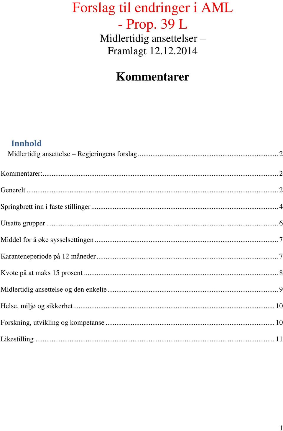 .. 2 Springbrett inn i faste stillinger... 4 Utsatte grupper... 6 Middel for å øke sysselsettingen.