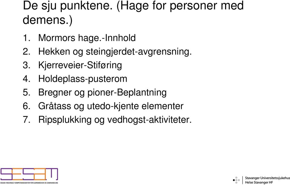 Kjerreveier-Stiføring 4. Holdeplass-pusterom 5.