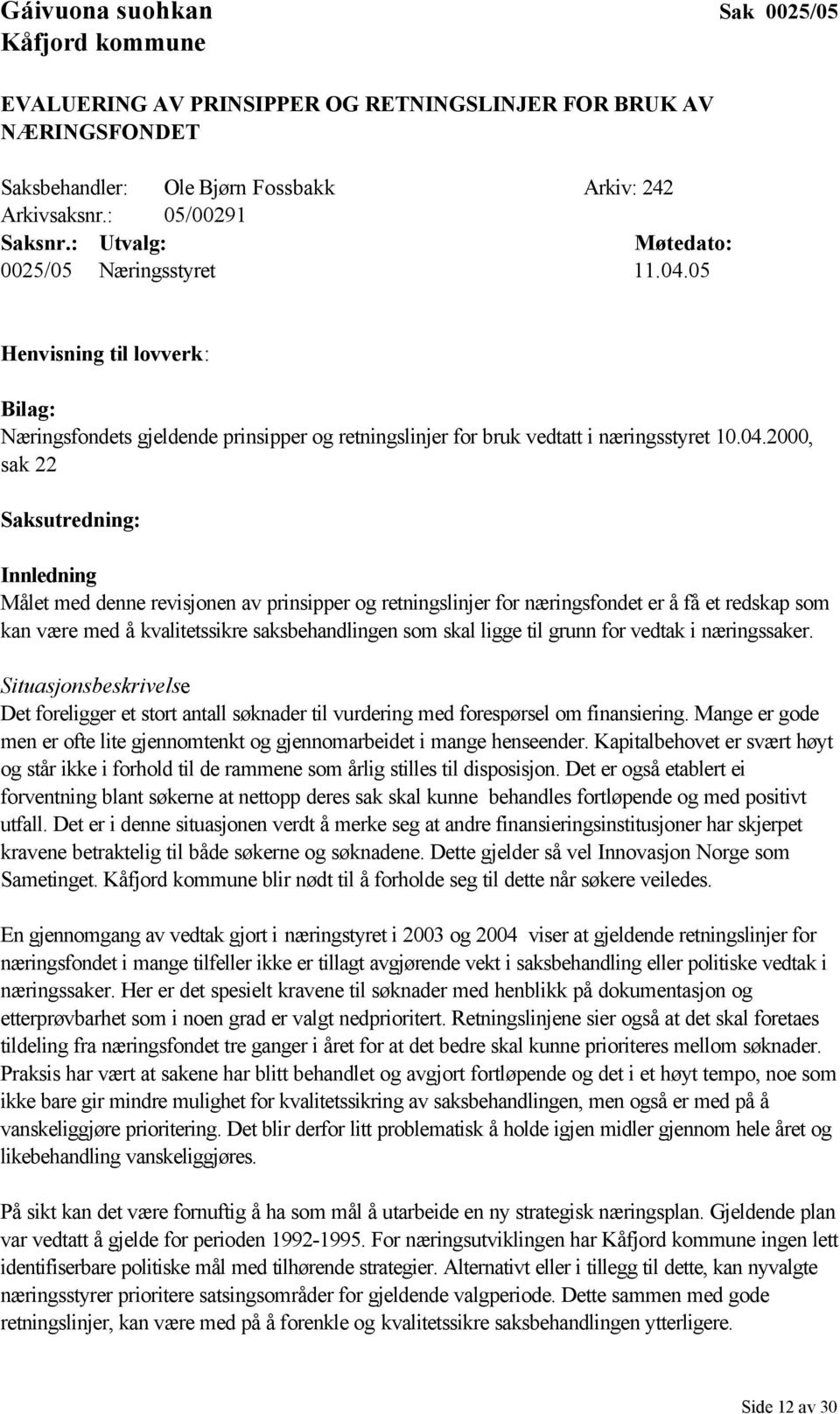 05 Henvisning til lovverk: Bilag: Næringsfondets gjeldende prinsipper og retningslinjer for bruk vedtatt i næringsstyret 10.04.