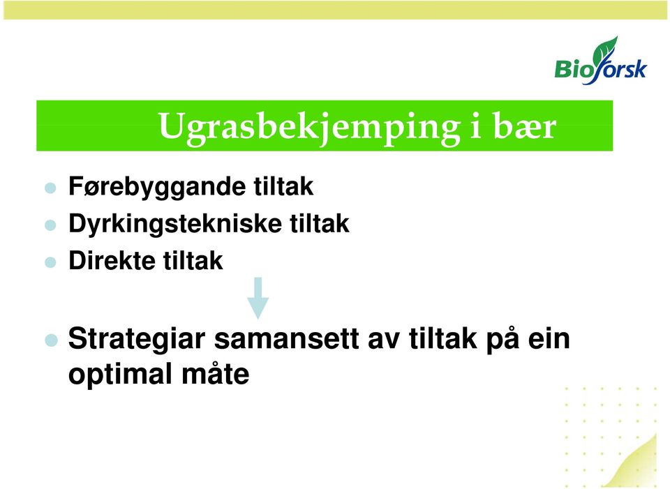 Dyrkingstekniske tiltak Direkte