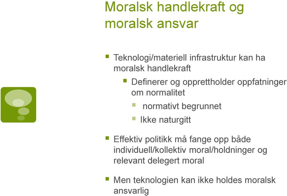 begrunnet Ikke naturgitt Effektiv politikk må fange opp både individuell/kollektiv