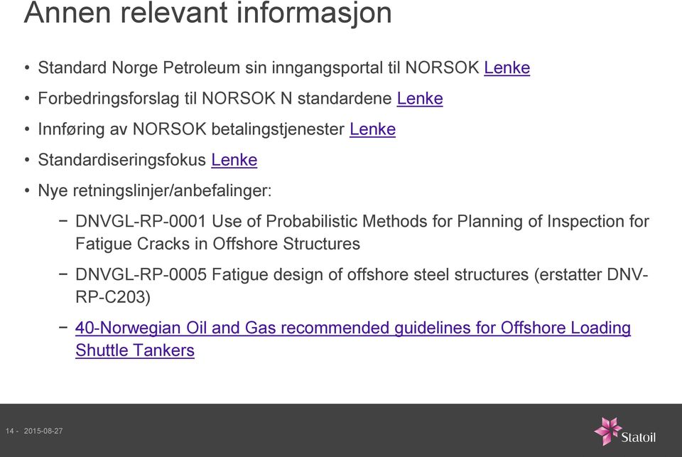 Probabilistic Methods for Planning of Inspection for Fatigue Cracks in Offshore Structures DNVGL-RP-0005 Fatigue design of offshore