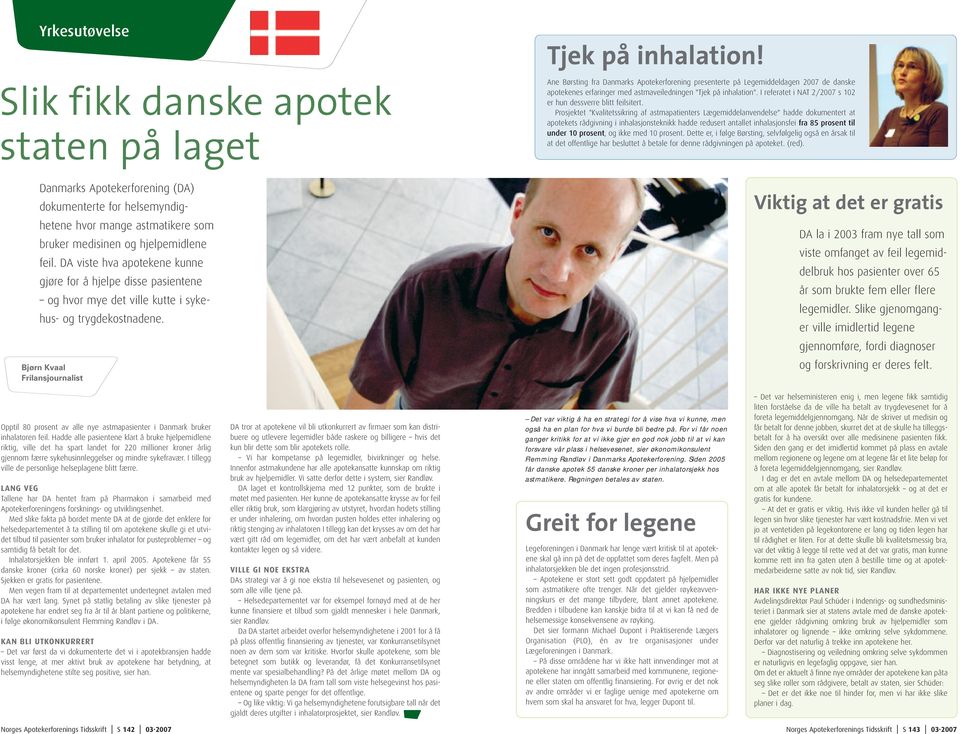 Ane Børsting fra Danmarks Apotekerforening presenterte på Legemiddeldagen 2007 de danske apotekenes erfaringer med astmaveiledningen "Tjek på inhalation".