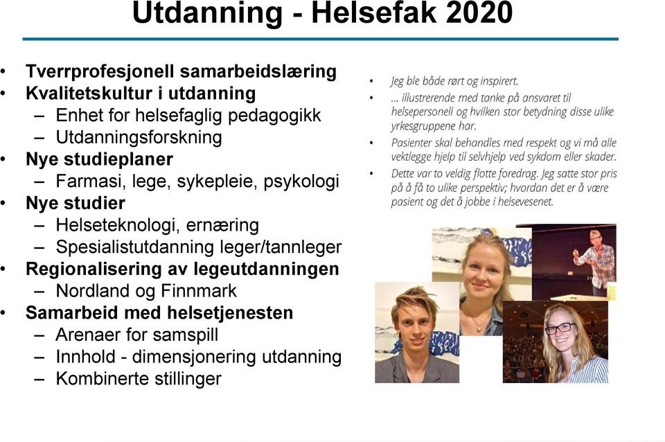 Helseteknologi, ernæring Spesialistutdanning leger/tannleger Regionalisering av legeutdanningen Nordland og