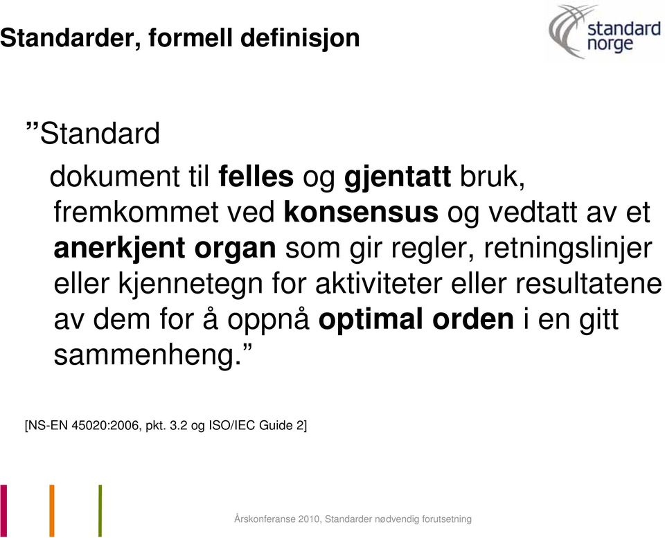 retningslinjer eller kjennetegn for aktiviteter eller resultatene av dem for å