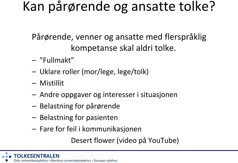 Fullmakt Uklare roller (mor/lege, lege/tolk) Mistillit Andre oppgaver og