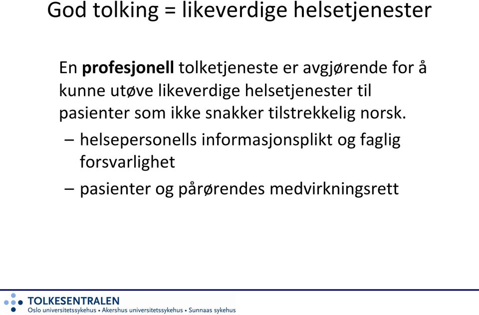 helsetjenester til pasienter som ikke snakker tilstrekkelig norsk.