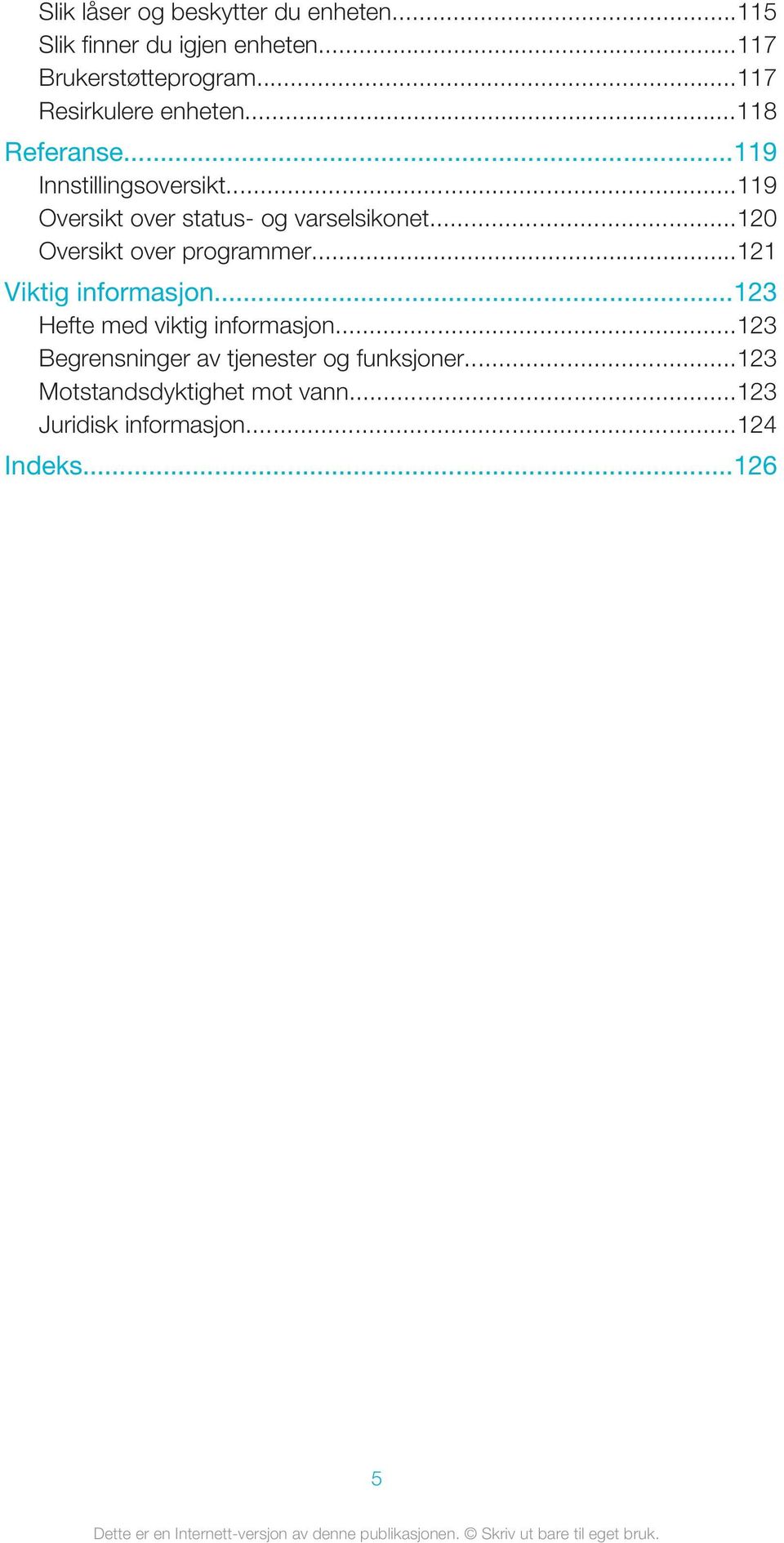 ..119 Oversikt over status- og varselsikonet...120 Oversikt over programmer...121 Viktig informasjon.