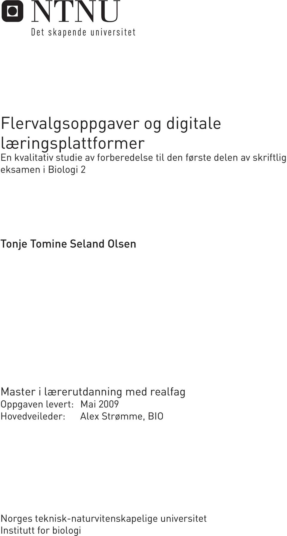 Seland Olsen Master i lærerutdanning med realfag Oppgaven levert: Mai 2009