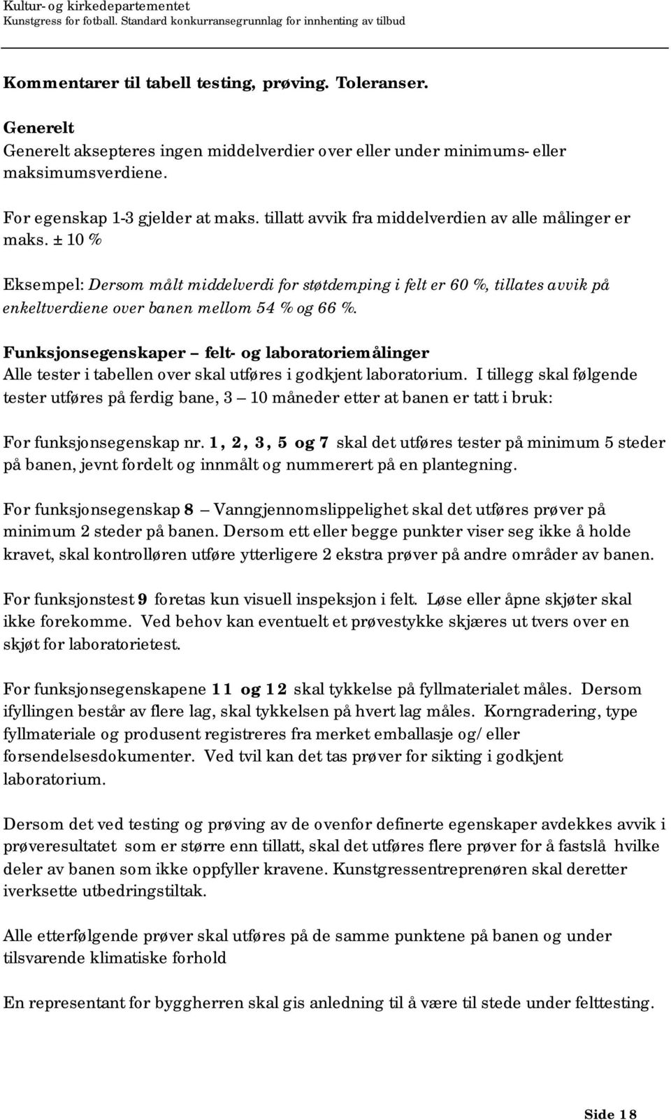 Funksjonsegenskaper felt- og laboratoriemålinger Alle tester i tabellen over skal utføres i godkjent laboratorium.